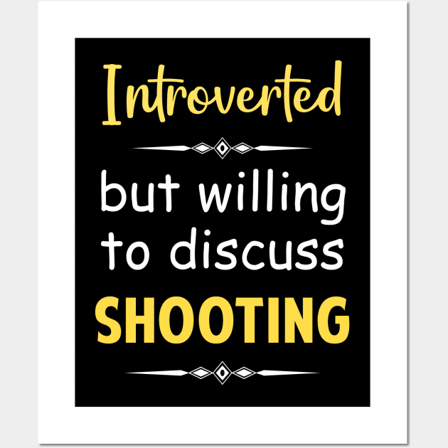 Introverted But Willing To Discuss Shooting Shoot Shooter Wall Art by Happy Life